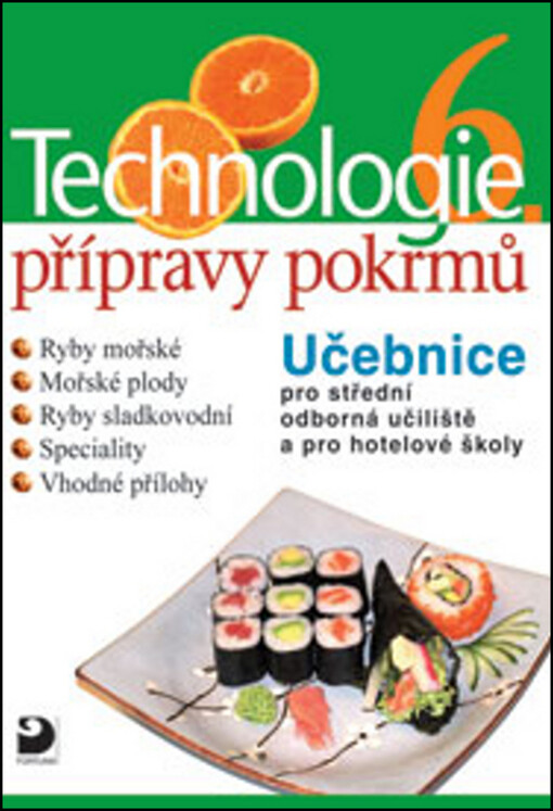 Technologie přípravy pokrmů 6. :učebnice pro střední odborná učiliště, učební obory kuchař-kuchařka, kuchař-číšník, číšník-servírka, a pro hotelové školy