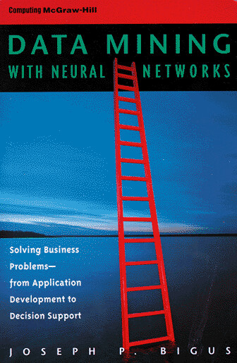 Data mining with neural networks :solving business problems from application development to decision support