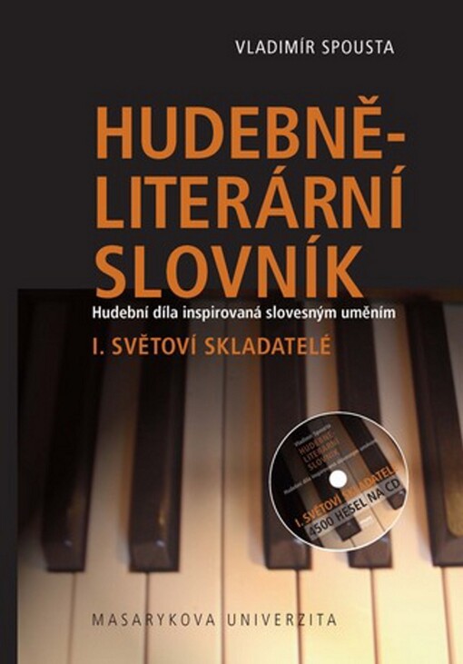 Hudebně-literární slovník : hudební díla inspirovaná slovesným uměním. I. díl slovníkové trilogie, Světoví skladatelé