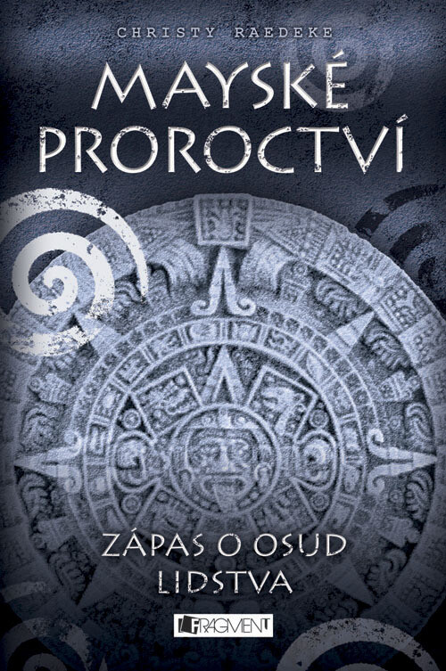 Mayské proroctví.Zápas o osud lidstva