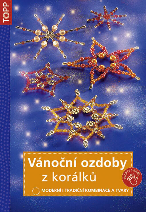Vánoční ozdoby z korálků :moderní i tradiční kombinace a tvary