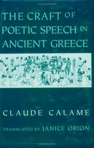 The Craft of Poetic Speech in Ancient Greece (Myth and Poetics)