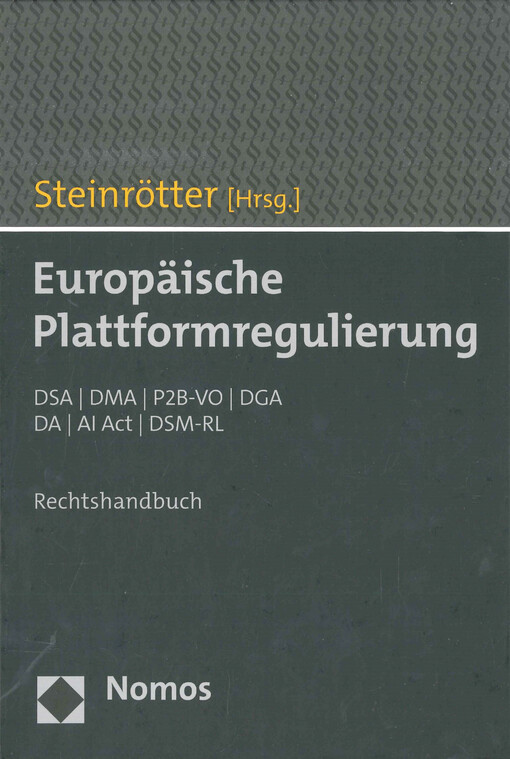 Europäische Plattformregulierung : DSA, DMA, P2B-VO, DGA, DA, AI Act, DSM-RL : Rechtshandbuch