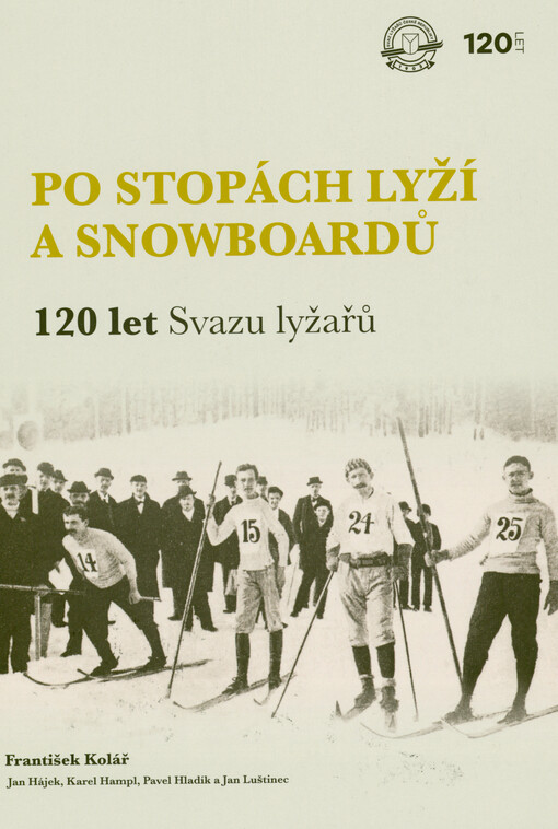 Po stopách lyží a snowboardů : 120 let Svazu lyžařů