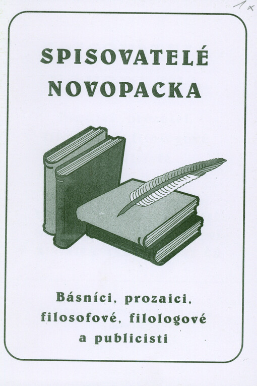 Spisovatelé Novopacka : básníci, prozaici, filosofové, filologové a publicisté : výběrová bibliografie