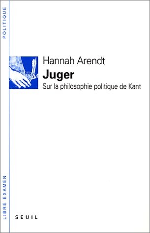 Juger : sur la philosophie politique de Kant