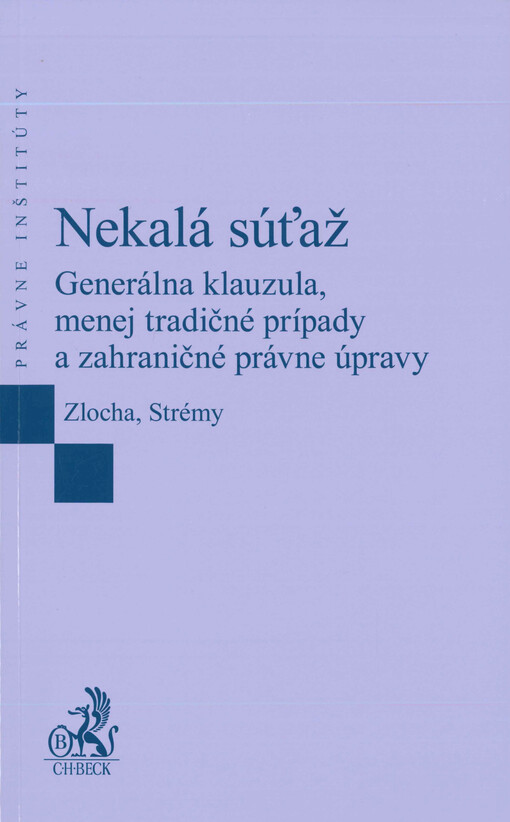 Nekalá súťaž : generálna klauzula, menej tradičné prípady a zahraničné právne úpravy