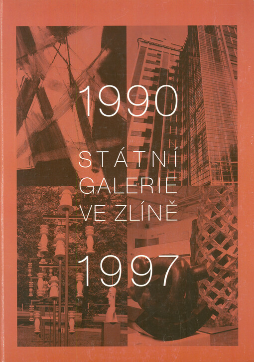 Státní galerie ve Zlíně 1990-1997 : aktivity instituce v nových oborových a společenských souvislostech = National Gallery in Zlín 1990-1997 : activities of the Gallery in new branch and social relationships ; Prostor Zlín 97 : III. ročník trienále výtvarné sympozium a výstava v exteriérech města = Zlín Space 97 : the third triennial visual art symposium and exhibition in the town exterior : Dům umění 16. září - 9. listopadu 1997