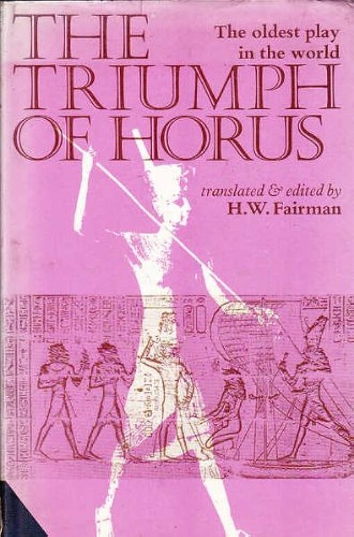 The Triumph of Horus: An Ancient Egyptian Sacred Drama
