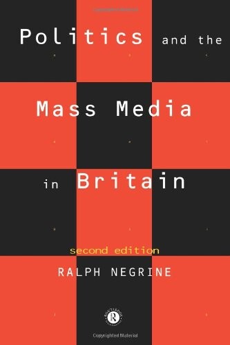 Politics and the Mass Media in Britain