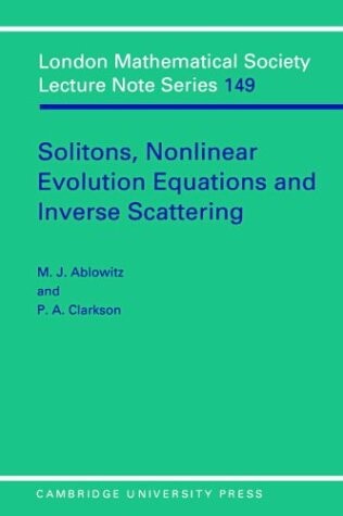 Solitons, Nonlinear Evolution Equations and Inverse Scattering (London Mathematical Society Lecture Note Series)