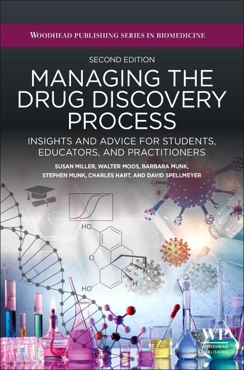 Managing the drug discovery process : insights and advice for students, educators, and practitioners