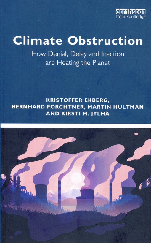 Climate obstruction : how denial, delay and inaction are heating the planet