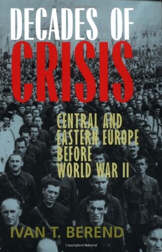 Decades of crisis : Central and Eastern Europe before World War II