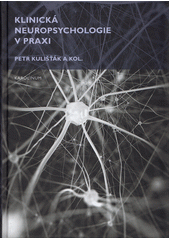 Klinická neuropsychologie v praxi  (odkaz v elektronickém katalogu)