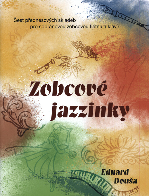 Zobcové jazzinky : šest přednesových skladeb pro sopránovou zobcovou flétnu a klavír = 
