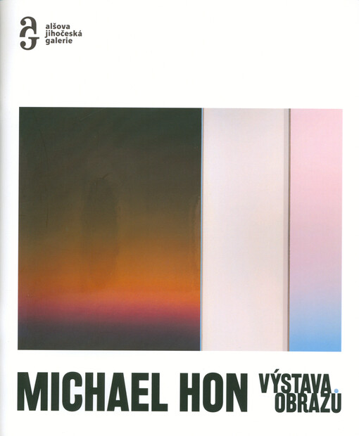 Michael Hon : výstava obrazů : 24.2.-28.5.2023 : Alšova jihočeská galerie, Wortnerův dům, České Budějovice = Aleš South Bohemian Gallery, Wortner House