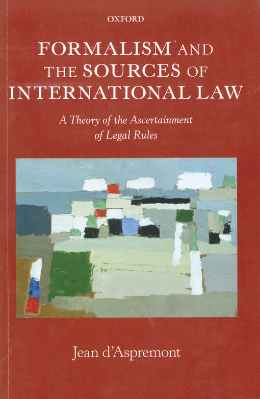 Formalism and the sources of international law : a theory of the ascertainment of legal rules