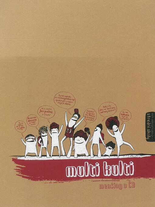 Multi kulti :menšiny v ČR : metodická příručka pro střední školy