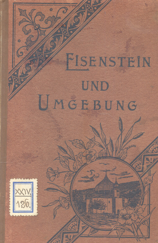 Eisenstein und Umgebung : ein Wegweiser für Sommerfrischler und Touristen nest Schilderung von Land und Leuten
