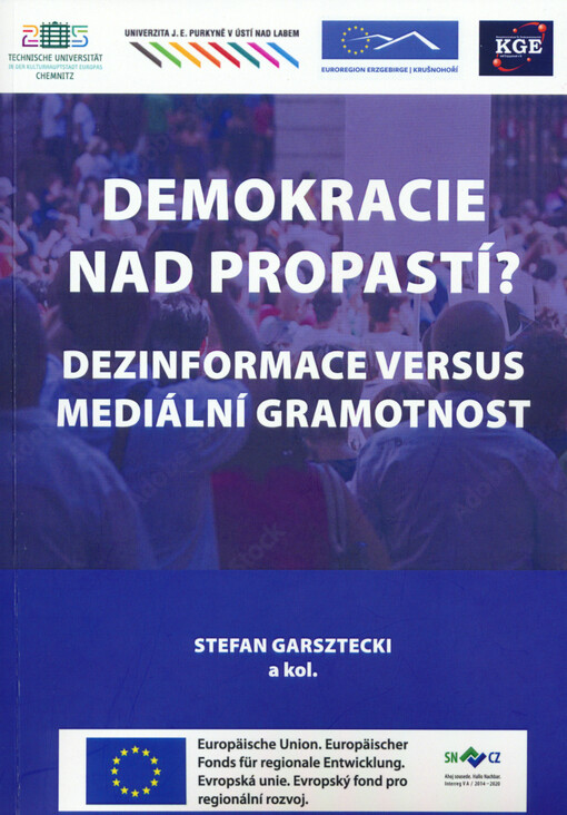  Demokracie nad propastí? : dezinformace versus mediální gramotnost = Demokratie am Abgrund? : Desinformation kontra Medienkompetenz 