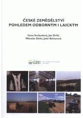 České zemědělství pohledem odborným i laickým  (odkaz v elektronickém katalogu)