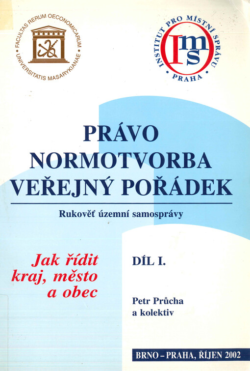 Jak řídit kraj, město, obec : rukověť územní samosprávy. I. díl, Právo, normotvorba, veřejný pořádek