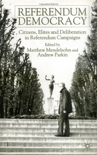 Referendum democracy : citizens, elites, and deliberation in referendum campaigns