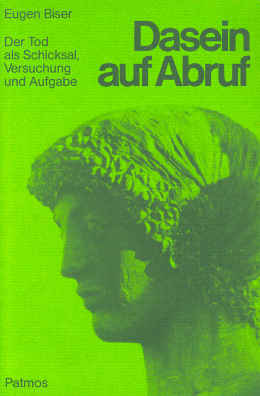 Dasein auf Abruf : der Tod als Schicksal, Versuchung und Aufgabe