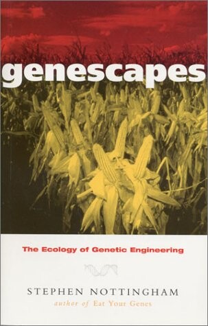 Genescapes : the ecology of genetic engineering