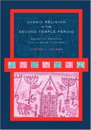 Judaic religion in the second temple period : belief and practice from the Exile to Yavneh
