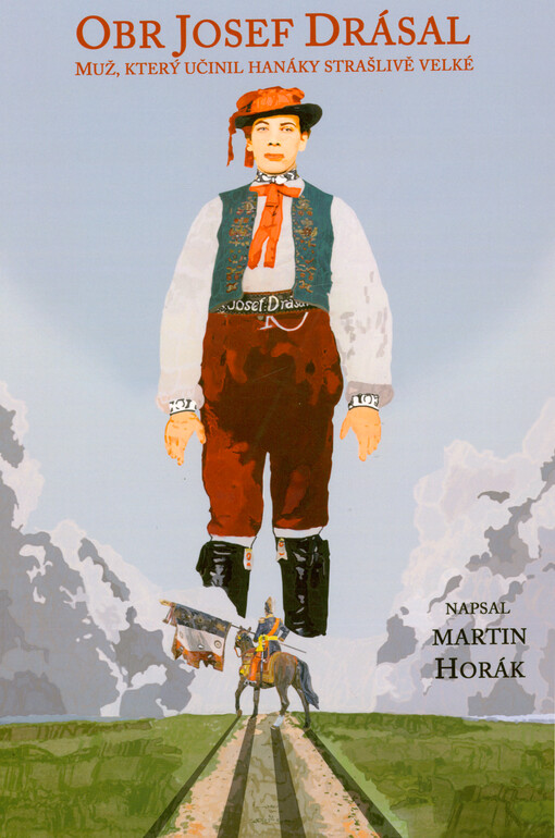 Obr Josef Drásal : muž, který učinil Hanáky strašlivě velké
