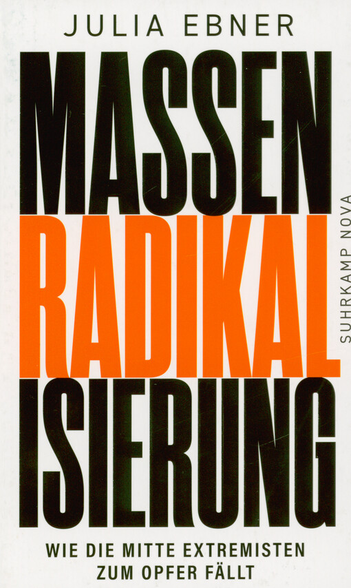 Massenradikalisierung : wie die Mitte Extremisten zum Opfer fällt