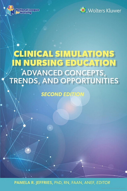 Clinical simulations in nursing education : advanced concepts, trends, and opportunities