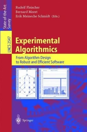 Experimental Algorithmics: From Algorithm Design to Robust and Efficient Software (Lecture Notes in Computer Science)