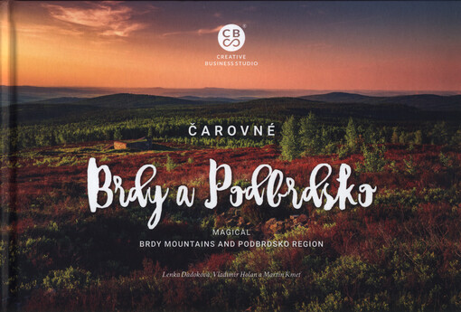Čarovné Brdy a Podbrdsko = Magical Brdy mountains and Podbrdsko region