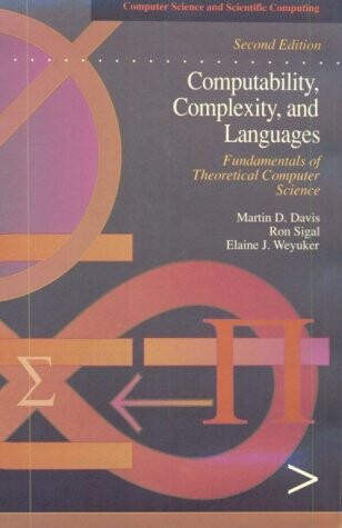 Computability, Complexity, and Languages, Second Edition: Fundamentals of Theoretical Computer Science (Computer Science and Scientific Computing)