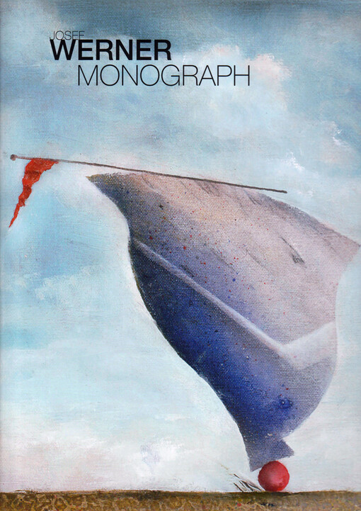 Josef Werner : the world from another side : monograph
