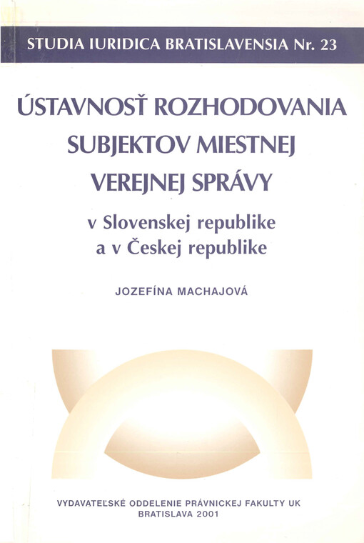 Ústavnosť rozhodovania subjektov miestnej verejnej správy v Slovenskej republike a v Českej republike