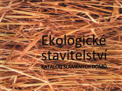 Ekologické stavitelství : katalog slaměných domů