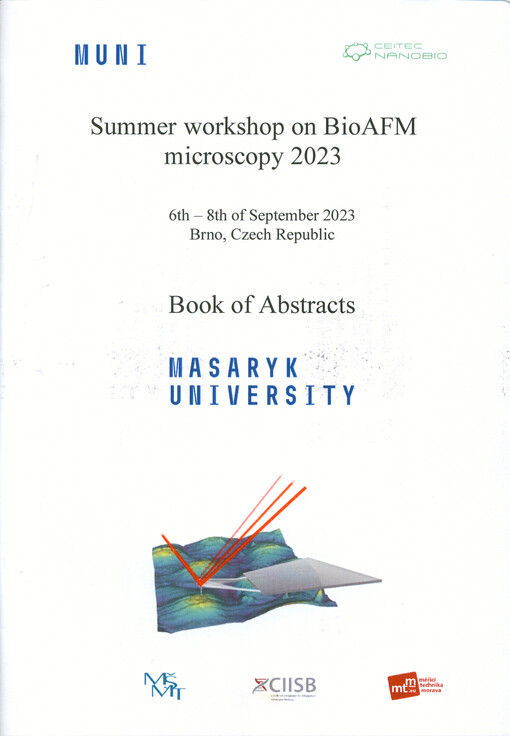 Summer workshop on BioAFM microscopy 2023 : 6th-8th of September 2023 : Brno, Czech Republic : book of abstracts