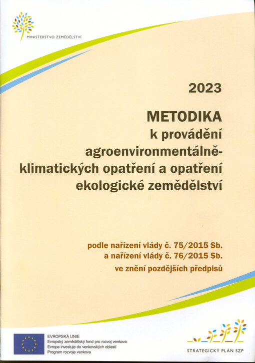 Metodika k provádění agroenvironmentálně-klimatických opatření a opatření ekologické zemědělství podle nařízení vlády č. 75/2015 Sb. a nařízení vlády č. 76/2015 Sb. ve znění pozdějších předpisů pro rok 2023 - souhrn změn