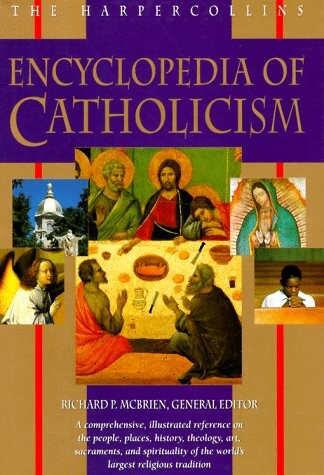The Harpercollins encyclopedia of catholicism