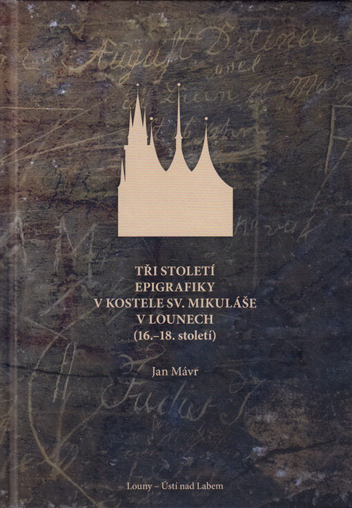 Tři století epigrafiky v kostele sv. Mikuláše v Lounech (16.-18. století)