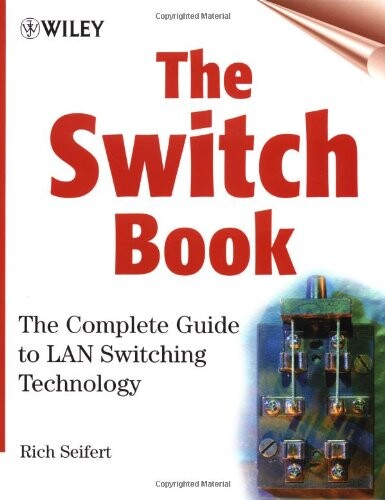 The Switch Book: The Complete Guide to LAN Switching Technology