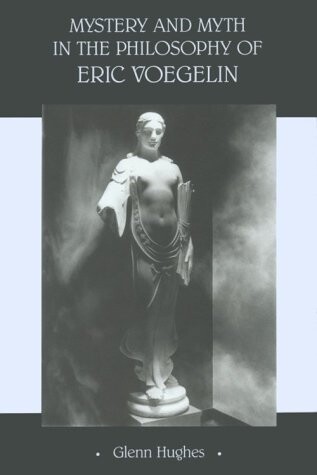 Mystery and Myth in the Philosophy of Eric Voegelin