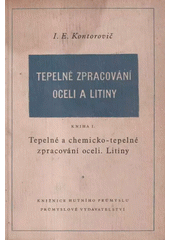 Tepelné zpracování oceli a litiny. Kniha I., Tepelné a chemicko-tepelné zpracování oceli. Litiny  (odkaz v elektronickém katalogu)