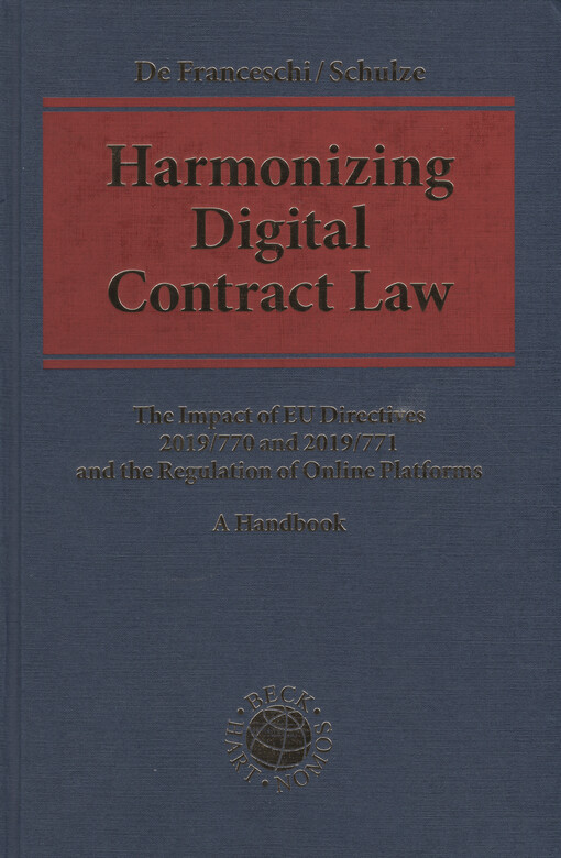 Harmonizing digital contract law : the impact of EU Directives 2019/770 and 2019/771 and the regulation of online platforms : a handbook