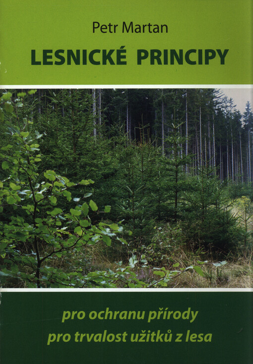 Lesnické principy : pro ochranu přírody, pro trvalost užitků z lesa