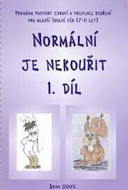 Normální je nekouřit1. až 5. díl : pro 1. až 5. třídu základních škol : program podpory zdravého životního stylu a prevence kouření pro mladší školní věk (7-11 let)